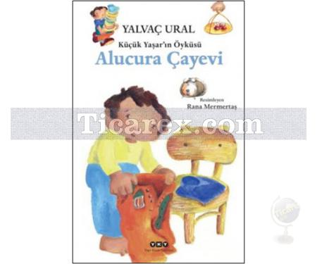 Alucura Çayevi | Küçük Yaşar'ın Öyküsü | Yalvaç Ural - Resim 1