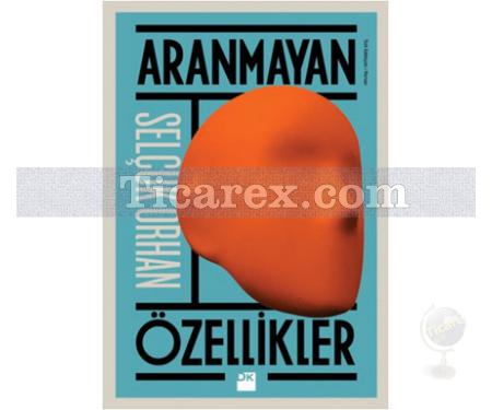 Aranmayan Özellikler | Selçuk Orhan - Resim 1