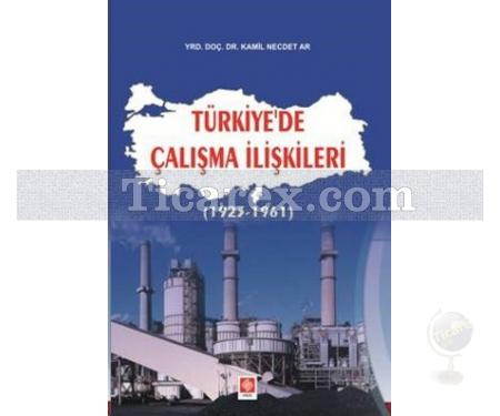 Türkiye'de Çalışma İlişkileri | (1923 - 1961) | Kamil Necdet Ar - Resim 1