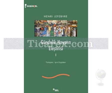 Gündelik Hayatın Eleştirisi 1 | Henri Lefebvre - Resim 1