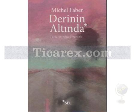 Derinin Altında | Michel Faber - Resim 1