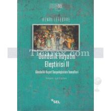 Gündelik Hayatın Eleştirisi 2 | Gündelik Hayat Sosyolojisinin Temelleri | Henri Lefebvre