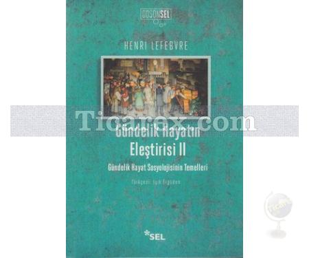 Gündelik Hayatın Eleştirisi 2 | Gündelik Hayat Sosyolojisinin Temelleri | Henri Lefebvre - Resim 1