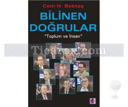 Bilinen Doğrular | Toplum ve İnsan | Cem H. Bektaş - Resim 1