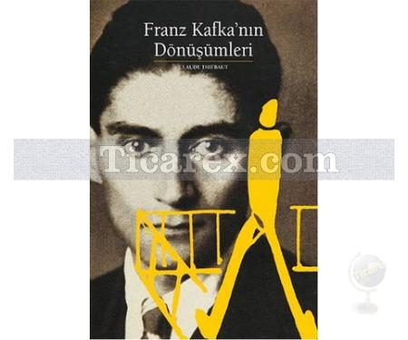 Franz Kafka'nın Dönüşümleri | Claude Thiebaut - Resim 1