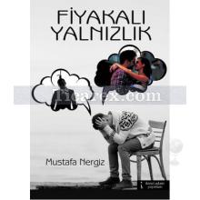 Fiyakalı Yalnızlık | Mustafa Nergiz