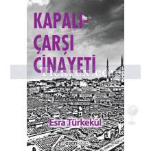 Kapalıçarşı Cinayeti | Esra Türkekul