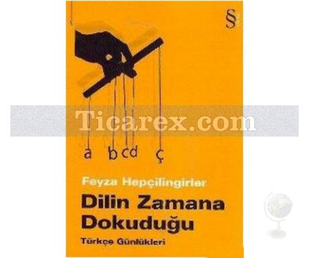 Dilin Zamana Dokuduğu | Türkçe Günlükleri | Feyza Hepçilingirler - Resim 1