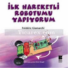 İlk Hareketli Robotumu Yapıyorum | Frederic Giamarchi