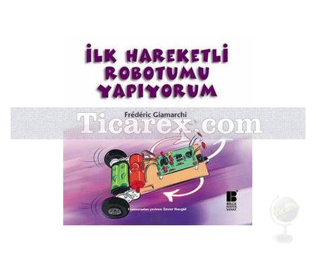 İlk Hareketli Robotumu Yapıyorum | Frederic Giamarchi - Resim 1