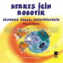 Herkes İçin Robotik | Eğlenceli, Kolay, Geliştirilebilir | Pascal Liegeois