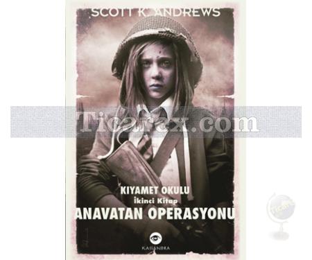 Kıyamet Okulu 2. Kitap | Anavatan Operasyonu | Scott K. Andrews - Resim 1