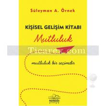 Kişisel Gelişim Kitabı - Mutluluk | Süleyman Ayhan Örnek