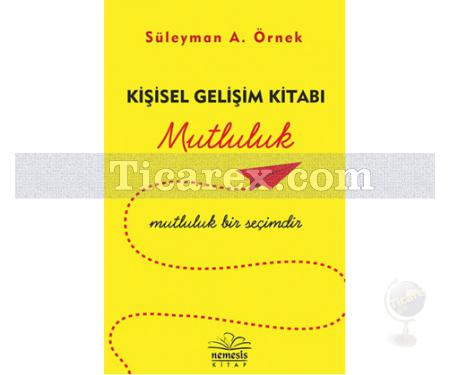 Kişisel Gelişim Kitabı - Mutluluk | Süleyman Ayhan Örnek - Resim 1