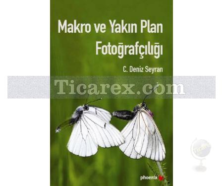 Makro ve Yakın Plan Fotoğrafçılığı | C. Deniz Seyran - Resim 1