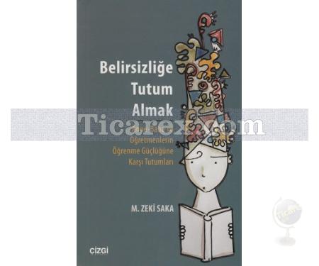 Belirsizliğe Tutum Almak | M. Zeki Saka - Resim 1