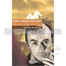 Edip Cansever Şiiri | Psikanalitik Bir İnceleme | Mustafa Karabulut