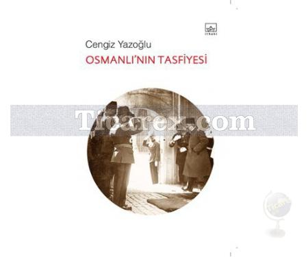 Osmanlı'nın Tasfiyesi | Cengiz Yazoğlu - Resim 1