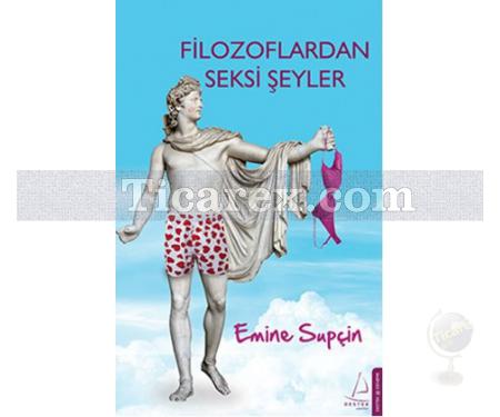 Filozoflardan Seksi Şeyler | Emine Supçin - Resim 1