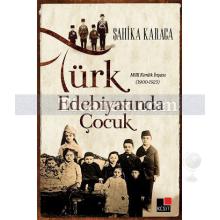 Türk Edebiyatında Çocuk | Milli Kimlik İnşası 1900 - 1923 | Şahika Karaca