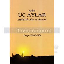 Üç Aylar | Mübarek Gün ve Geceler | Yusuf Demireşik