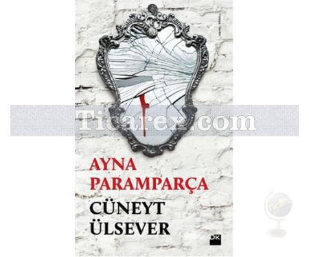 Ayna Paramparça | Cüneyt Ülsever - Resim 1