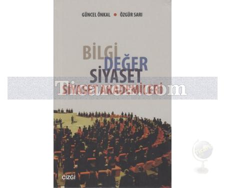 Bilgi Değer Siyaset - Siyaset Akademileri | Güncel Önkal, Özgür Sarı - Resim 1