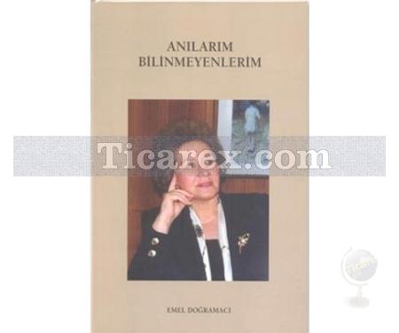 Anılarım Bilinmeyenlerim | Emel Doğramacı - Resim 1