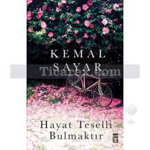 Hayat Teselli Bulmaktır | Kemal Sayar