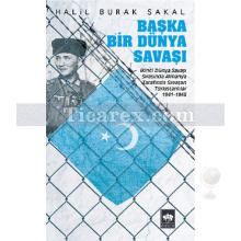 Başka Bir Dünya Savaşı | Halil Burak Sakal