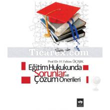 Eğitim Hukukunda Sorunlar ve Çözüm Önerileri | H. Fehmi Üçışık