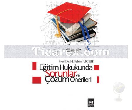 Eğitim Hukukunda Sorunlar ve Çözüm Önerileri | H. Fehmi Üçışık - Resim 1