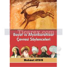 Bayat ve Afyonkarahisar Çevresi Söylenceleri | Mehmet Aydın