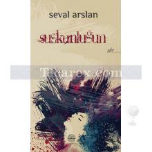 Suskunluğun | Seval Arslan