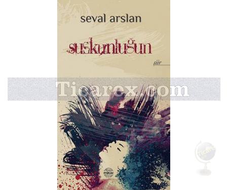 Suskunluğun | Seval Arslan - Resim 1