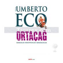 Ortaçağ | Barbarlar - Hıristiyanlar - Müslümanlar | Umberto Eco