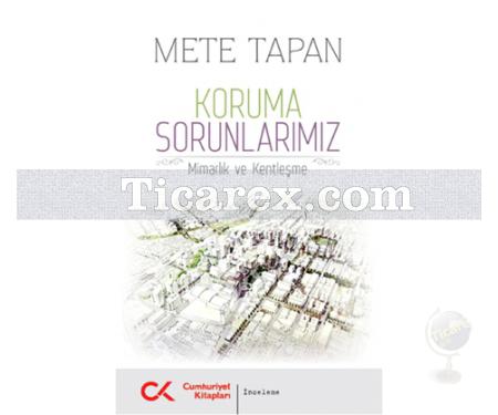 Koruma Sorunlarımız | Mimarlık ve Kentleşme | Mete Kapan - Resim 1