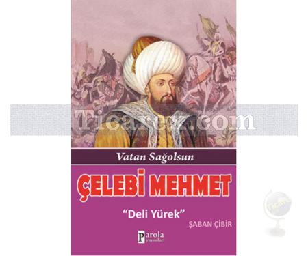 Çelebi Mehmet | Vatan Sağolsun | Şaban Çibir - Resim 1