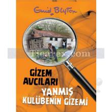 Gizem Avcıları 1 - Yanmış Kulübenin Gizemi | Enid Blyton