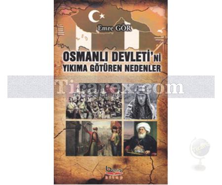 Osmanlı Devleti'ni Yıkıma Götüren Nedenler | Emre Gör - Resim 1