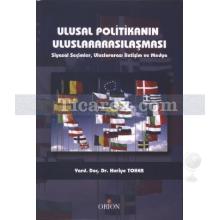 Ulusal Politikanın Uluslararasılaşması | Siyasal Seçimler, Ulusararası İletişim ve Medya | Huriye Toker