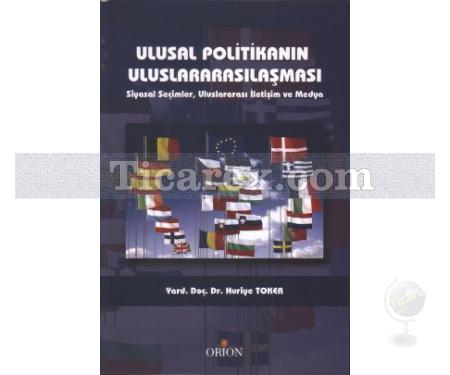 Ulusal Politikanın Uluslararasılaşması | Siyasal Seçimler, Ulusararası İletişim ve Medya | Huriye Toker - Resim 1