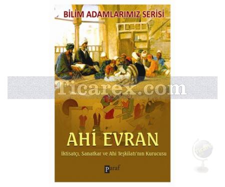 Ahi Evran | İktisatçı, Sanatkar ve Ahi Teşkilatı'nın Kurucusu | Ali Kuzu - Resim 1