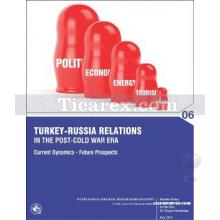 Turkey-Russia Relations in the Post-Cold War Era | Current Dynamics, Future Prospects | Komisyon