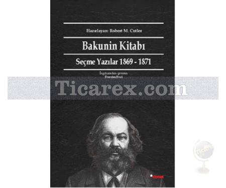 Bakunin Kitabı | Seçme Yazılar 1869-1871 | Mihail Bakunin - Resim 1