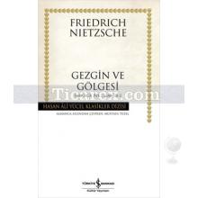 Gezgin ve Gölgesi | İnsanca Pek İnsanca 2 | Friedrich Nietzsche