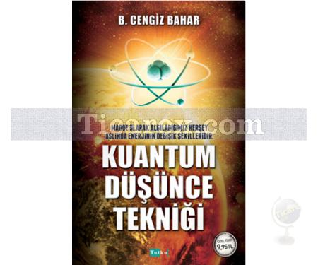 Kuantum Düşünce Tekniği | B. Cengiz Bahar - Resim 1