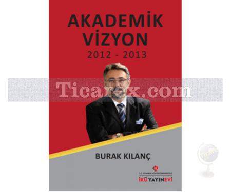 Akademik Vizyon 2012 - 2013 | Burak Kılanç - Resim 1