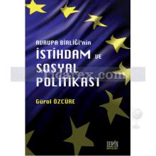 Avrupa Birliği'nin İstihdam ve Sosyal Politikası | Gürol Özcüre