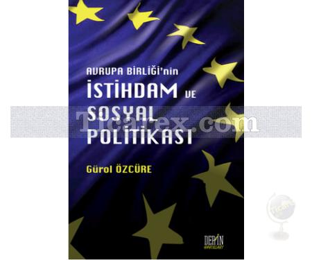 Avrupa Birliği'nin İstihdam ve Sosyal Politikası | Gürol Özcüre - Resim 1